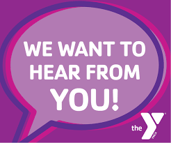 We want to hear from you! with the YMCA logo